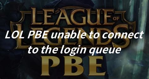 lol pbe queue time|Crazy PBE Queue Time : r/LeaguePBE